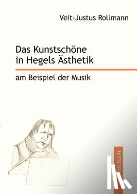 Rollmann, Veit-Justus - Das Kunstschoene in Hegels AEsthetik am Beispiel der Musik