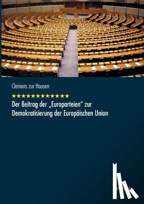 Zur Hausen, Clemens - Der Beitrag der Europarteien zur Demokratisierung der Europaischen Union