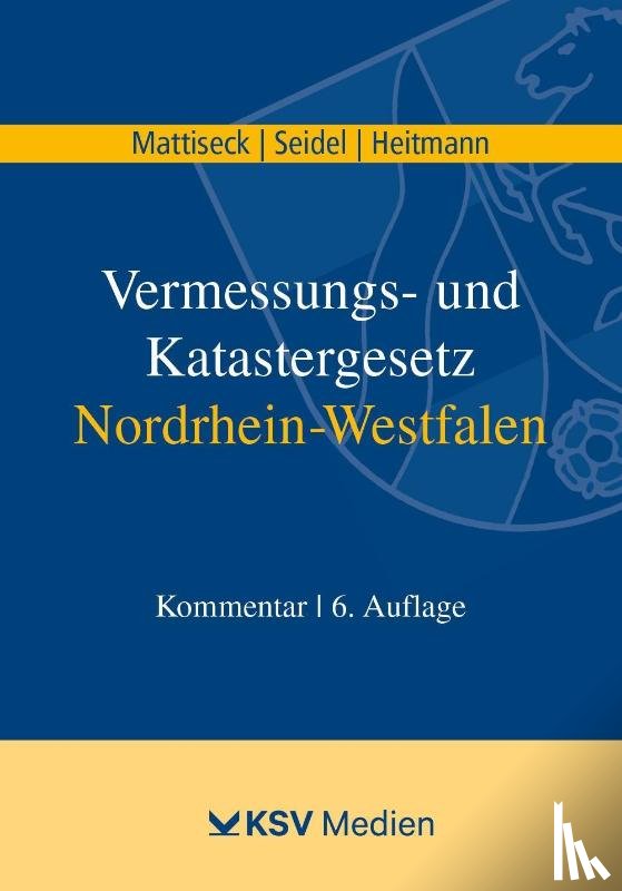 Mattiseck, Klaus, Seidel, Jochen, Heitmann, Stephan - Vermessungs- und Katastergesetz Nordrhein-Westfalen