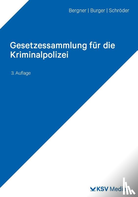 Bergner, Stan, Burger, Dominik, Schröder, Gorden - Gesetzessammlung für die Kriminalpolizei