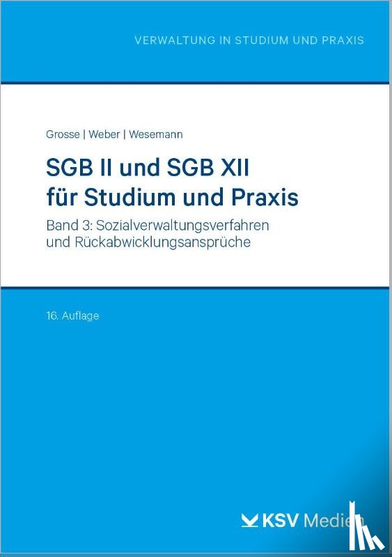 Grosse, Michael, Weber, Dirk, Wesemann, Michael - SGB II und SGB XII für Studium und Praxis (Bd. 3/3)