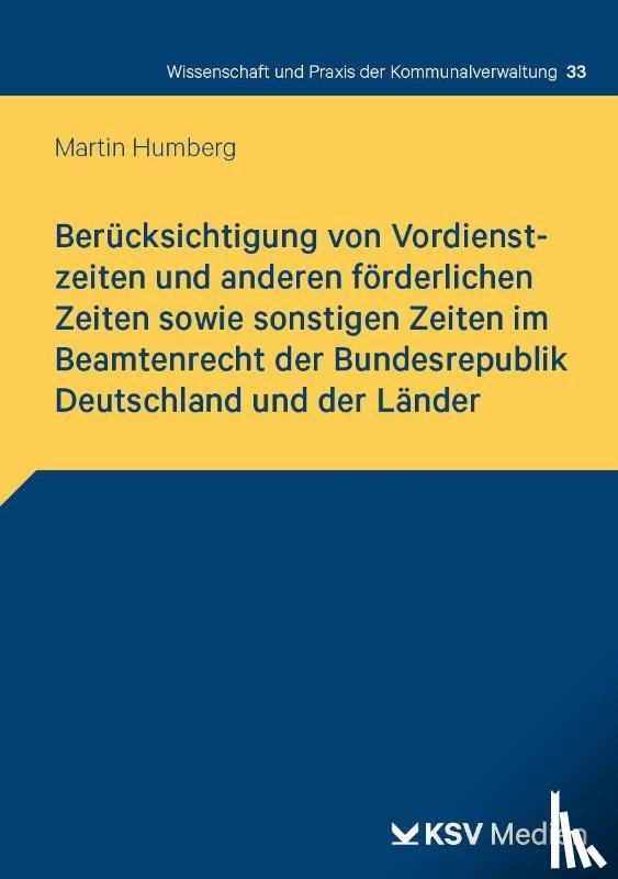 Humberg, Martin - Berücksichtigung von Vordienstzeiten und anderen förderlichen Zeiten sowie sonstigen Zeiten im Beamtenrecht der Bundesrepublik Deutschland und der Länder