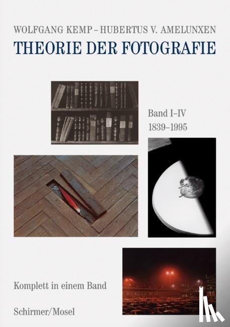 Kemp, Wolfgang, Amelunxen, Hubertus von - Theorie der Fotografie