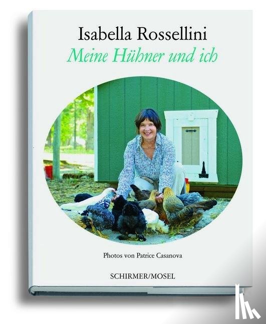 Rossellini, Isabella - Meine Hühner und ich