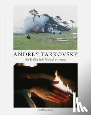 Tarkovsky, Andrey - Andrey Tarkovsky: Life and Work: Film by Film, Stills, Polaroids & Writings