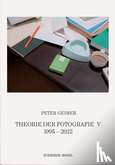 Geimer, Peter - Theorie der Fotografie V. 1995-2022