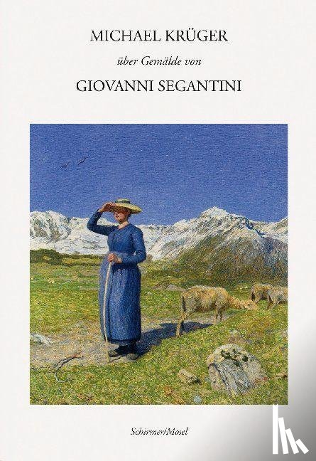 Krüger, Michael - Michael Krüger über Gemälde von Giovanni Segantini