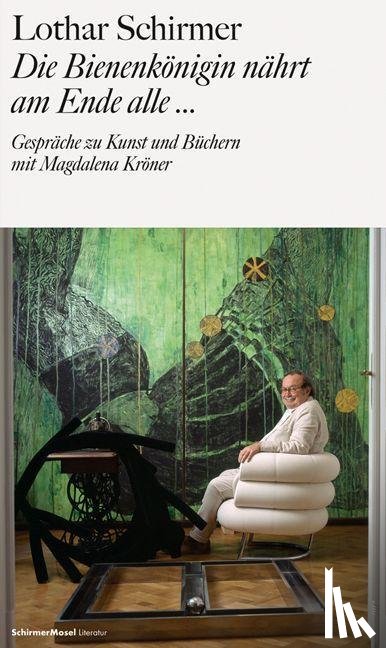 Schirmer, Lothar, Kröner, Magdalena - Die Bienenkönigin nährt am Ende alle...