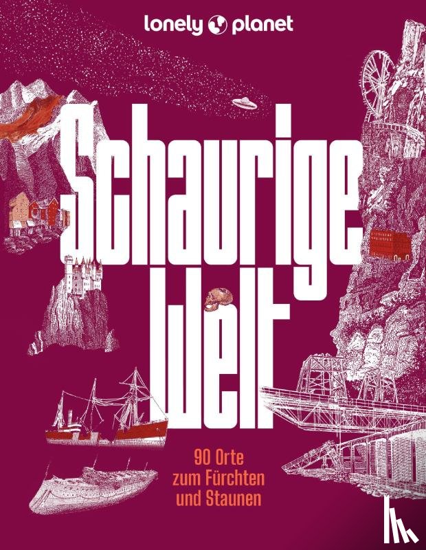 Dauscher, Jörg Martin, Melville, Corinna, Bey, Jens - LONELY PLANET Bildband Schaurige Welt