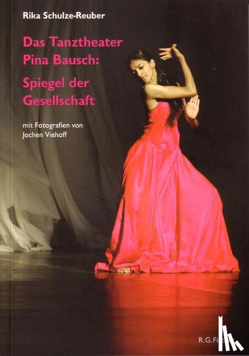 Schulze-Reuber, Rika - Das Tanztheater Pina Bausch: Spiegel der Gesellschaft