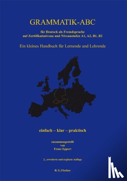  - Grammatik-ABC für Deutsch als Fremdsprache auf Zertifikatsniveau und Niveaustufen A1, A2, B1, B2