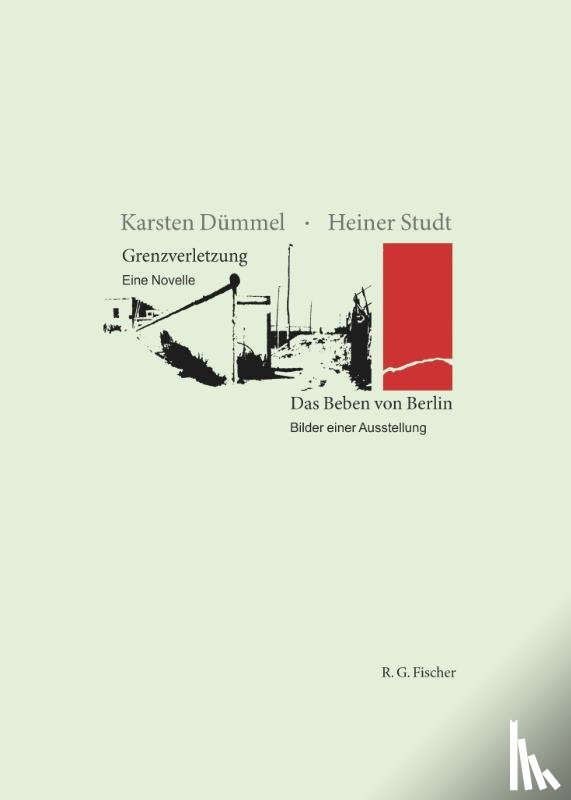 Dümmel, Karsten, Studt, Heiner - Grenzverletzung - Eine Novelle / Das Beben von Berlin - Bilder einer Ausstellung