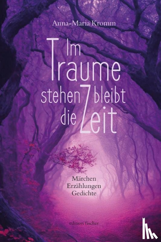 Kromm, Anna-Maria - Im Traume stehen bleibt die Zeit