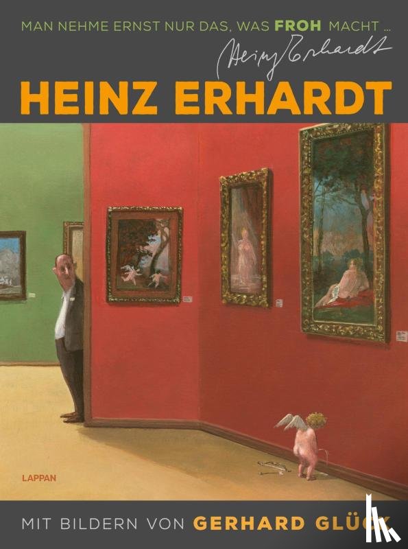 Erhardt, Heinz, Glück, Gerhard - Heinz Erhardt: Man nehme ernst nur das, was froh macht (Neuausgabe)