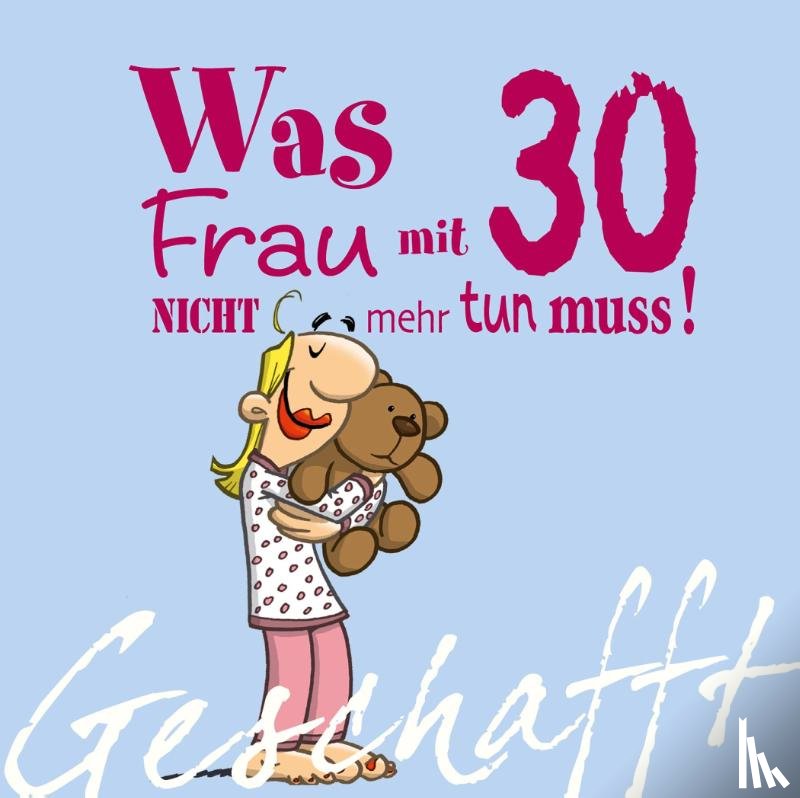 Kernbach, Michael - Geschafft! Was Frau mit 30 nicht mehr tun muss!
