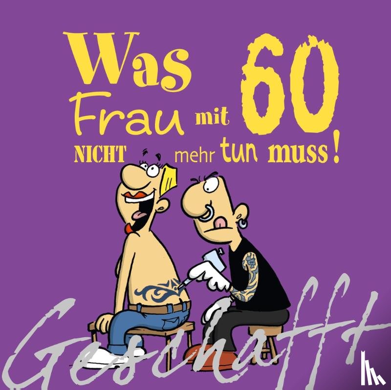 Kernbach, Michael - Geschafft! Was Frau mit 60 nicht mehr tun muss!