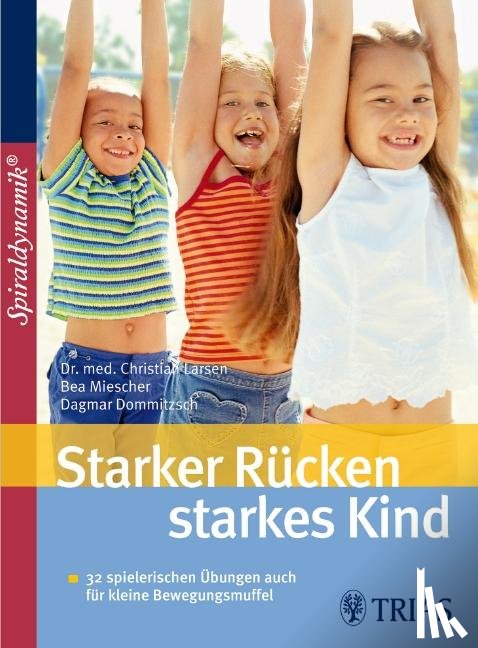 Larsen, Christian, Miescher, Bea, Dommitzsch, Dagmar - Starker Rücken - starkes Kind