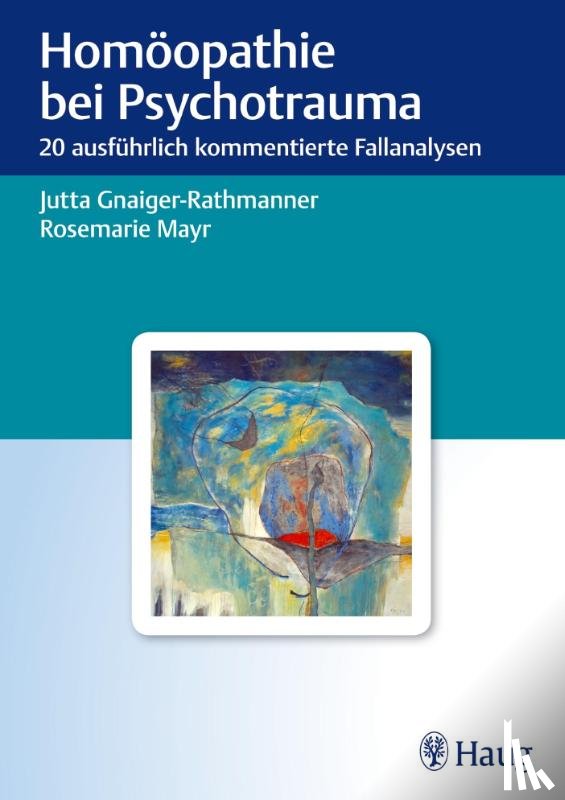 Gnaiger-Rathmanner, Jutta, Mayr, Rosemarie - Homöopathie bei Psychotrauma