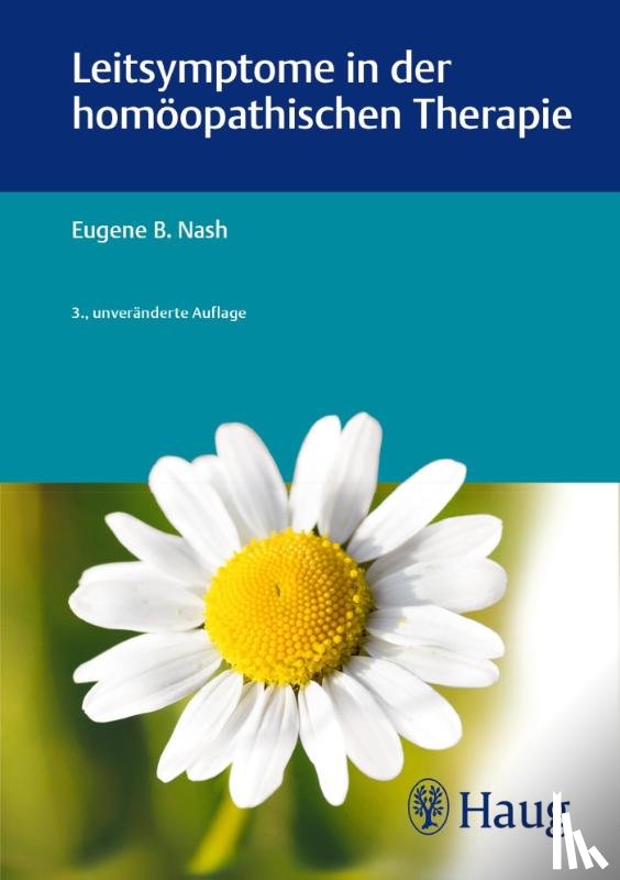Nash, Eugene B. - Leitsymptome in der homöopathischen Therapie