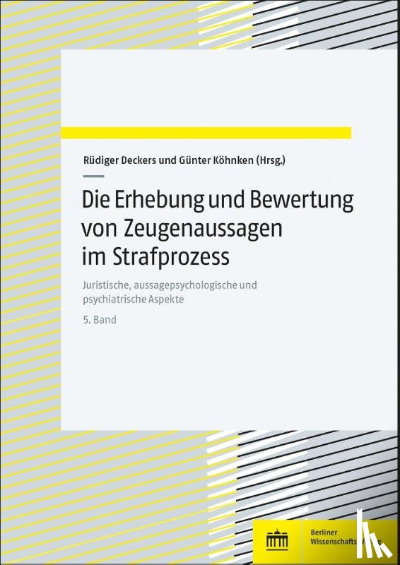  - Die Erhebung und Bewertung von Zeugenaussagen im Strafprozess. Band 5