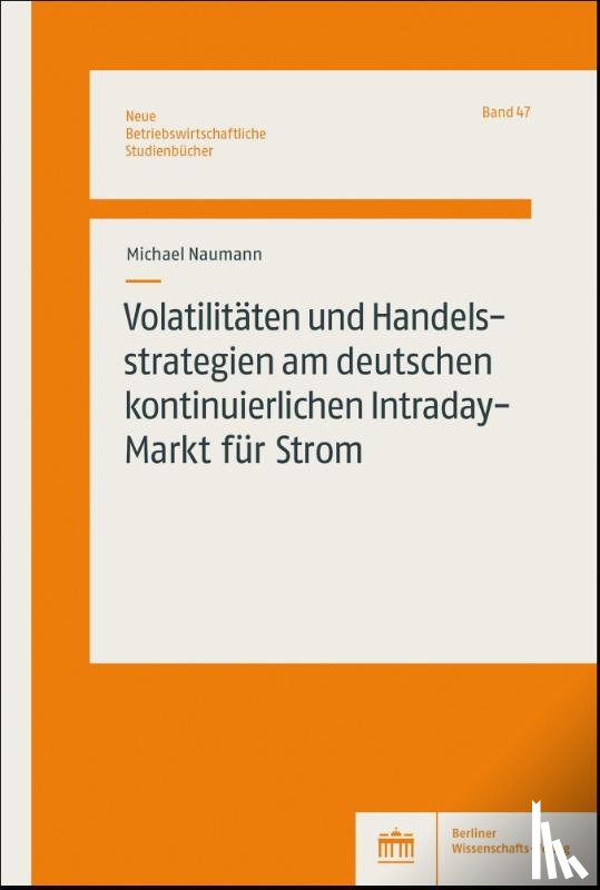 Naumann, Michael - Volatilitäten und Handelsstrategien am deutschen kontinuierlichen Intraday-Markt für Strom