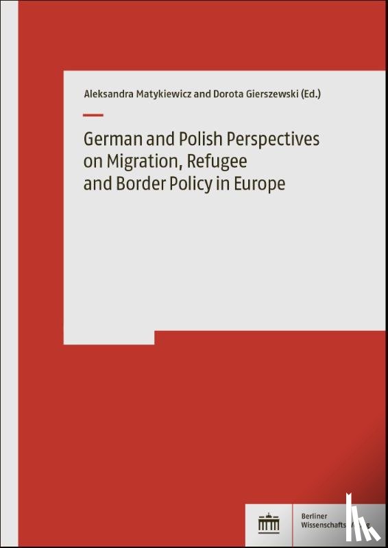  - German and Polish Perspectives on Migration, Refugee and Border Policy in Europe