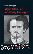 Schweiggert, Alfons - Edgar Allan Poe und König Ludwig II.