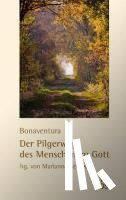 Bonaventura - Der Pilgerweg des Menschen zu Gott