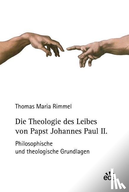 Rimmel, Thomas Maria - Die Theologie des Leibes von Papst Johannes Paul II.