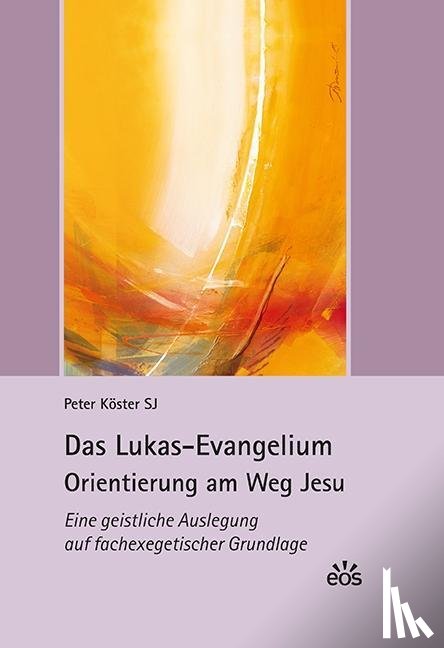 Köster, Peter - Das Lukas-Evangelium. Orientierung am Weg Jesu