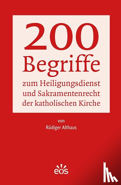 Althaus, Rüdiger - 200 Begriffe zum Heiligungsdienst und Sakramentenrecht der katholischen Kirche