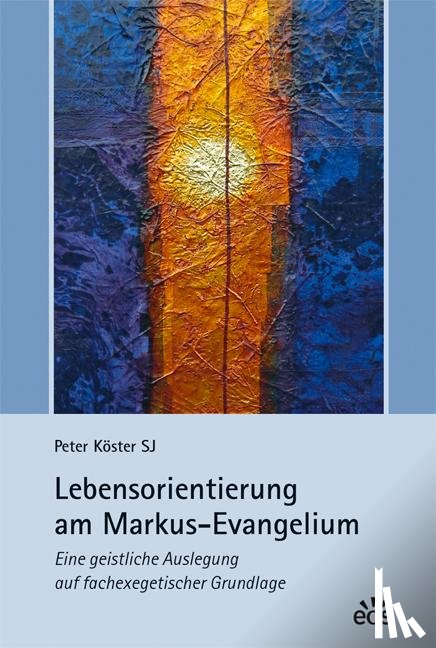 Köster, Peter - Lebensorientierung am Markus-Evangelium