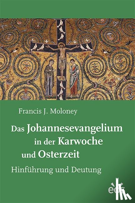 Moloney, Francis J. - Das Johannesevangelium in der Karwoche und Osterzeit