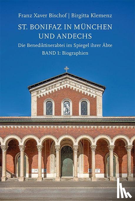 Klemenz, Birgitta, Bischof, Franz Xaver - St. Bonifaz in München und Andechs. Die Benediktinerabtei im Spiegel ihrer Äbte. Band 1: Biographien