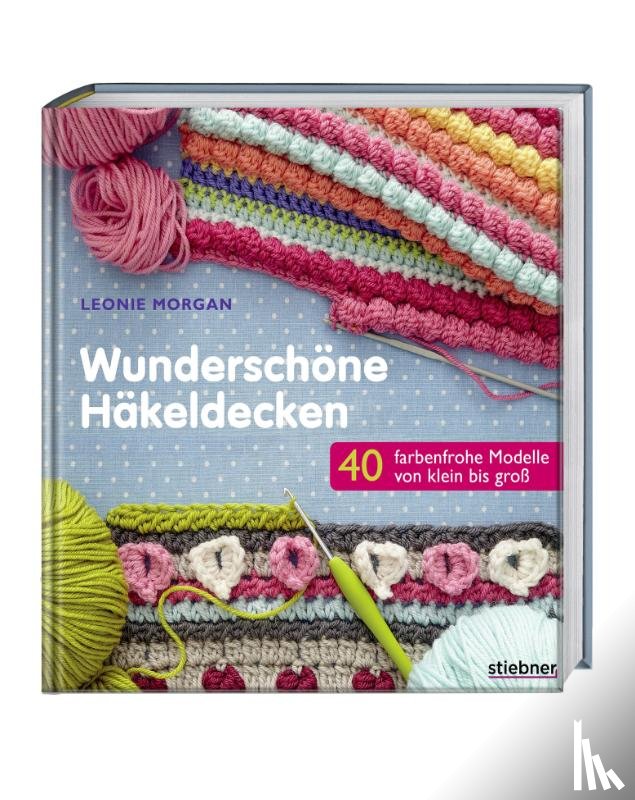 Morgan, Leonie - Wunderschöne Häkeldecken