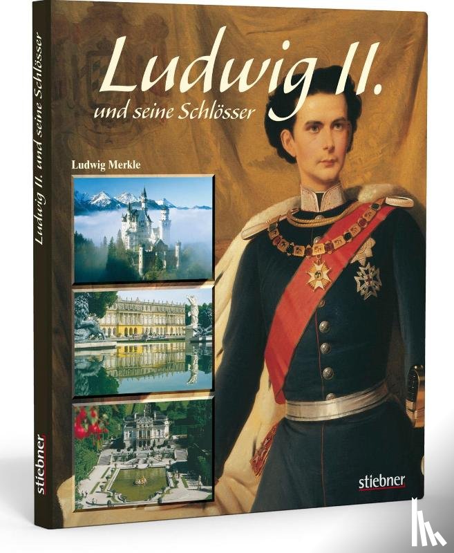 Merkle, Ludwig - Ludwig II. und seine Schlösser