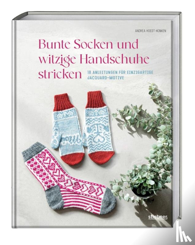 Hoedt-Konken, Andrea - Bunte Socken und witzige Handschuhe stricken