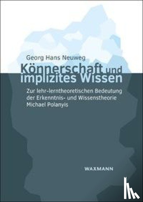 Neuweg, Georg Hans - Könnerschaft und implizites Wissen