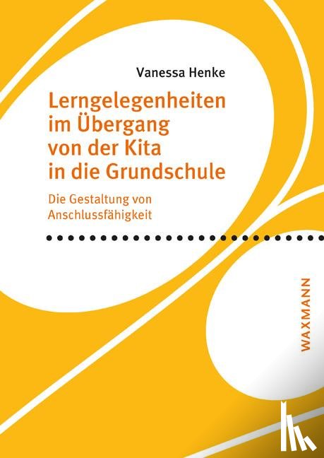 Henke, Vanessa - Lerngelegenheiten im Übergang von der Kita in die Grundschule