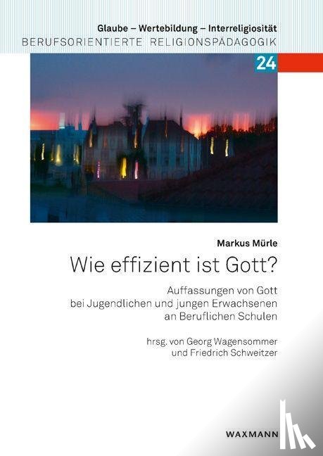 Mürle, Markus - Wie effizient ist Gott?