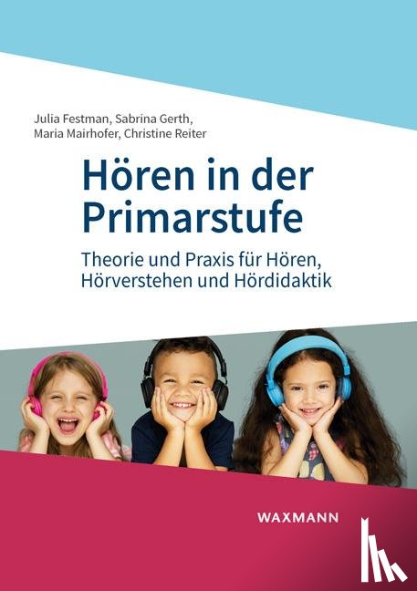 Festman, Julia, Gerth, Sabrina, Mairhofer, Maria, Reiter, Christine - Hören in der Primarstufe