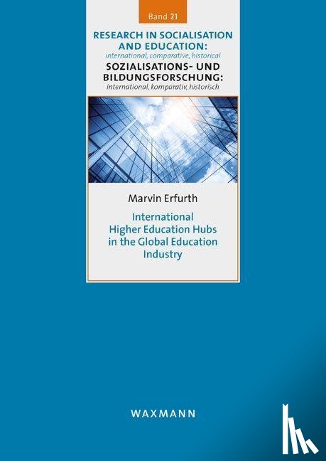 Erfurth, Marvin - International Higher Education Hubs in the Global Education Industry