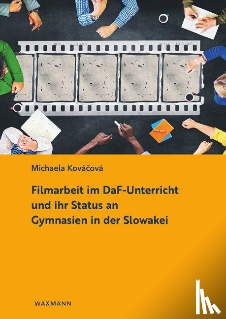 Kovácová, Michaela - Filmarbeit im DaF-Unterricht und ihr Status an Gymnasien in der Slowakei