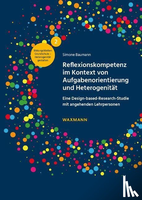 Baumann, Simone - Reflexionskompetenz im Kontext von Aufgabenorientierung und Heterogenität