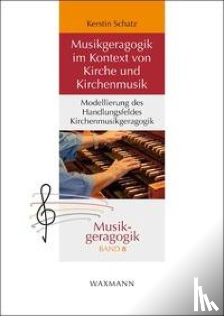 Schatz, Kerstin - Musikgeragogik im Kontext von Kirche und Kirchenmusik