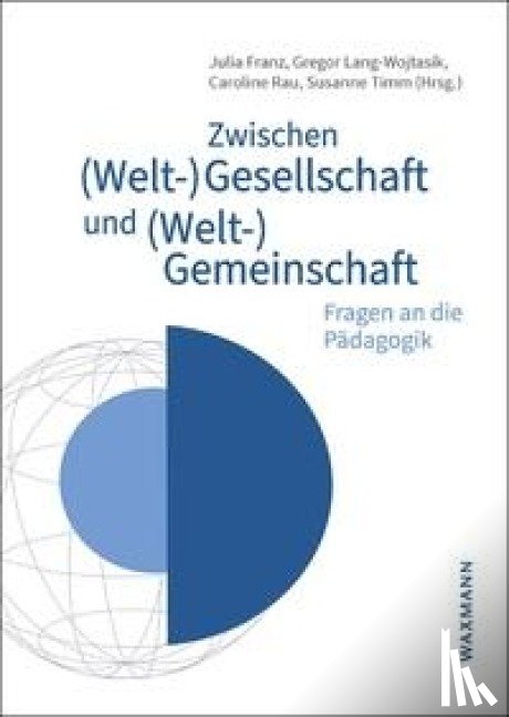  - Zwischen (Welt-)Gesellschaft und (Welt-)Gemeinschaft