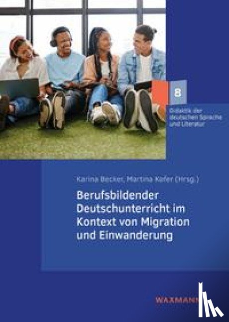  - Berufsbildender Deutschunterricht im Kontext von Migration und Einwanderung