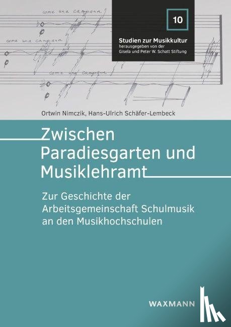 Nimczik, Ortwin, Schäfer-Lembeck, Hans-Ulrich - Zwischen Paradiesgarten und Musiklehramt