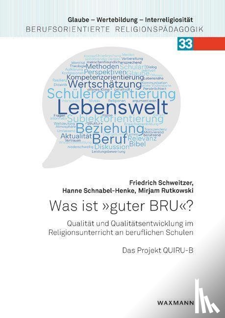 Schweitzer, Friedrich, Schnabel-Henke, Hanne, Rutkowski, Mirjam - Was ist "guter BRU"?