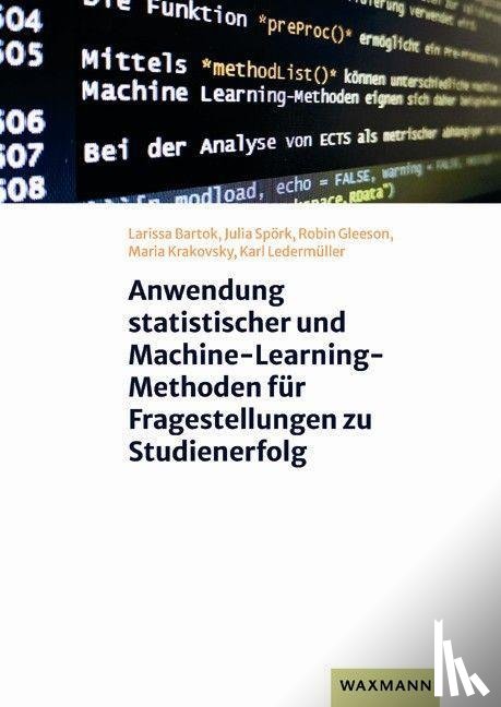 Bartok, Larissa, Spörk, Julia, Gleeson, Robin, Krakovsky, Maria - Anwendung statistischer und Machine-Learning-Methoden für Fragestellungen zu Studienerfolg